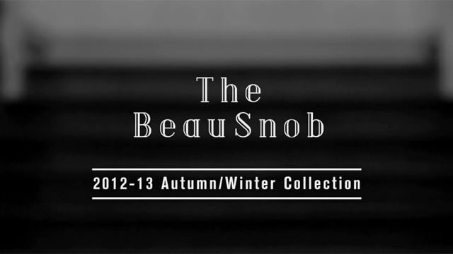 Beautiful”で“Snob”な本格派動画！「The BeauSnob」2012-13年秋冬