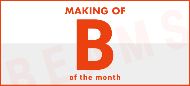 MAKING OF Ｂ of the month
